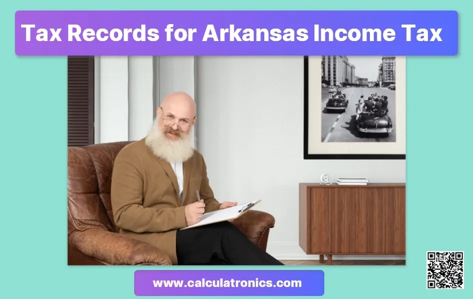 What Tax Records Should You Keep for Arkansas Income Tax and How Long